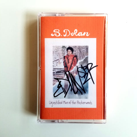 B. Dolan - Unjustified: Man of the Peckerwoods SIGNED Cassette