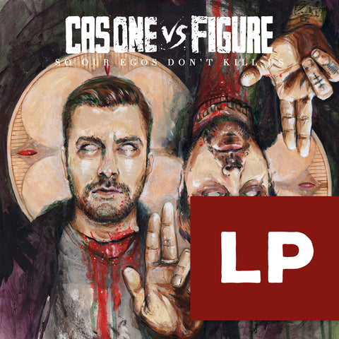 Cas One Vs Figure - So Our Egos Don't Kill Us VINYL+EXTRAS