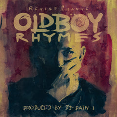 OldBoy Rhymes x DJ Pain 1 - Regime Change CD PRE-ORDER